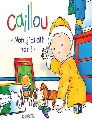 cover image of Caillou "Non, j'ai dit non!"